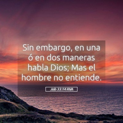 Picture 05 - Job 33:14 RVA - Sin embargo, en una ó en dos maneras habla Dios; - Bible Verse Picture