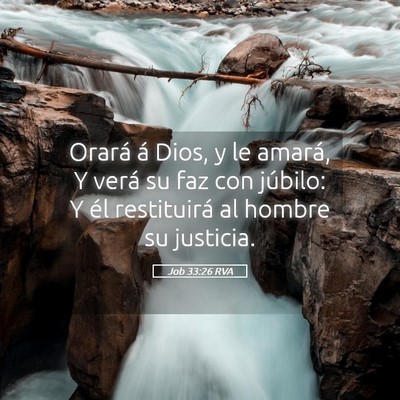 Picture 05 - Job 33:26 RVA - Orará á Dios, y le amará, Y verá su faz con - Bible Verse Picture