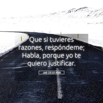 Picture 05 - Job 33:32 RVA - Que si tuvieres razones, respóndeme; Habla, - Bible Verse Picture