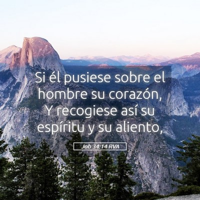 Picture 05 - Job 34:14 RVA - Si él pusiese sobre el hombre su corazón, Y - Bible Verse Picture