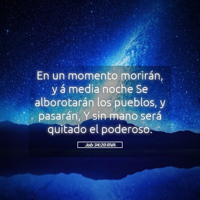 Picture 05 - Job 34:20 RVA - En un momento morirán, y á media noche Se - Bible Verse Picture