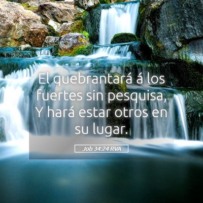 Picture 05 - Job 34:24 RVA - El quebrantará á los fuertes sin pesquisa, Y - Bible Verse Picture