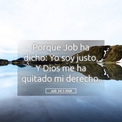 Picture 05 - Job 34:5 RVA - Porque Job ha dicho: Yo soy justo, Y Dios me ha - Bible Verse Picture