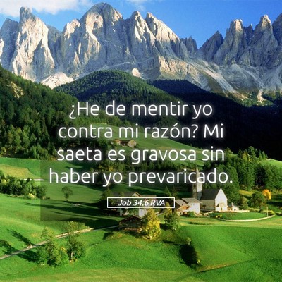 Picture 05 - Job 34:6 RVA - ¿He de mentir yo contra mi razón? Mi saeta es - Bible Verse Picture
