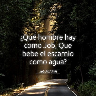 Picture 05 - Job 34:7 RVA - ¿Qué hombre hay como Job, Que bebe el escarnio - Bible Verse Picture
