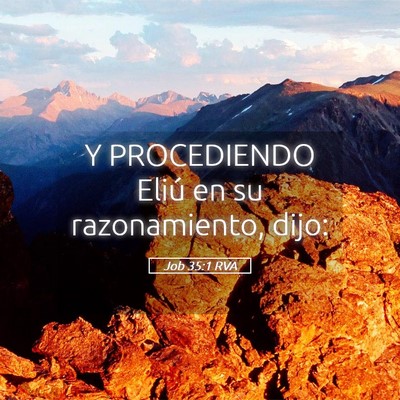 Picture 05 - Job 35:1 RVA - Y PROCEDIENDO Eliú en su razonamiento, - Bible Verse Picture