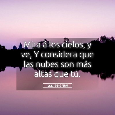 Picture 05 - Job 35:5 RVA - Mira á los cielos, y ve, Y considera que las - Bible Verse Picture