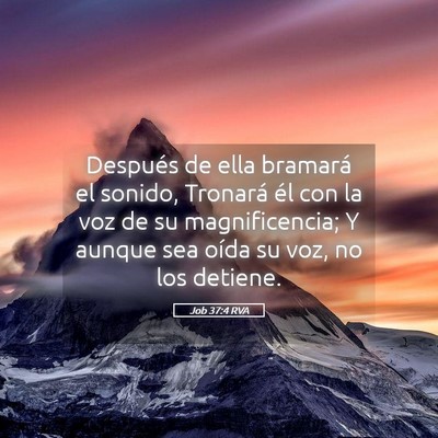 Picture 05 - Job 37:4 RVA - Después de ella bramará el sonido, Tronará él - Bible Verse Picture