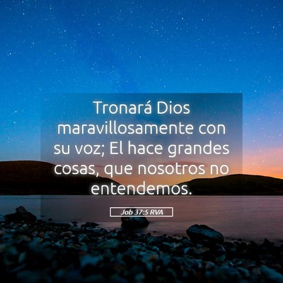 Picture 05 - Job 37:5 RVA - Tronará Dios maravillosamente con su voz; El - Bible Verse Picture