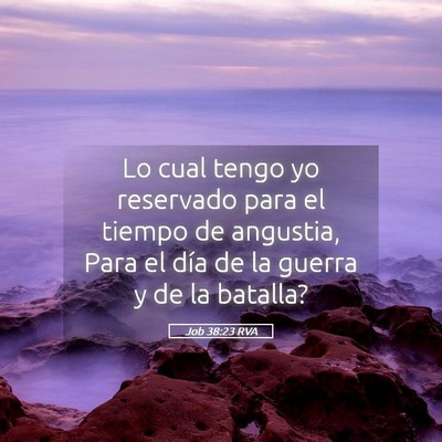 Picture 05 - Job 38:23 RVA - Lo cual tengo yo reservado para el tiempo de - Bible Verse Picture