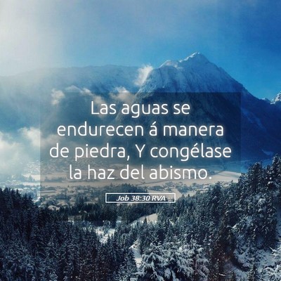 Picture 05 - Job 38:30 RVA - Las aguas se endurecen á manera de piedra, Y - Bible Verse Picture