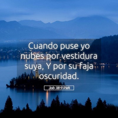 Picture 05 - Job 38:9 RVA - Cuando puse yo nubes por vestidura suya, Y por su - Bible Verse Picture
