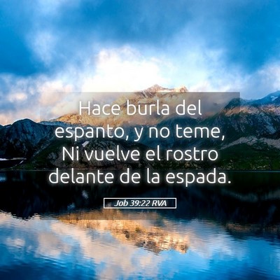 Picture 05 - Job 39:22 RVA - Hace burla del espanto, y no teme, Ni vuelve el - Bible Verse Picture