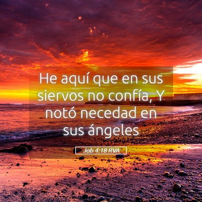 Picture 05 - Job 4:18 RVA - He aquí que en sus siervos no confía, Y notó - Bible Verse Picture