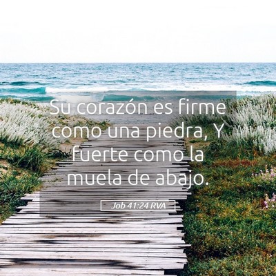 Picture 05 - Job 41:24 RVA - Su corazón es firme como una piedra, Y fuerte - Bible Verse Picture