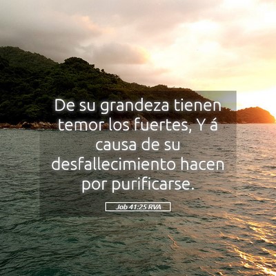 Picture 05 - Job 41:25 RVA - De su grandeza tienen temor los fuertes, Y á - Bible Verse Picture