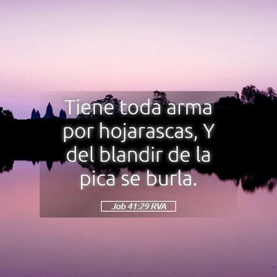 Picture 05 - Job 41:29 RVA - Tiene toda arma por hojarascas, Y del blandir de - Bible Verse Picture