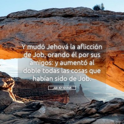 Picture 05 - Job 42:10 RVA - Y mudó Jehová la aflicción de Job, orando él - Bible Verse Picture
