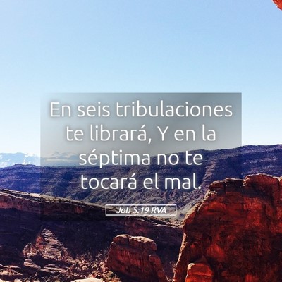Picture 05 - Job 5:19 RVA - En seis tribulaciones te librará, Y en la - Bible Verse Picture