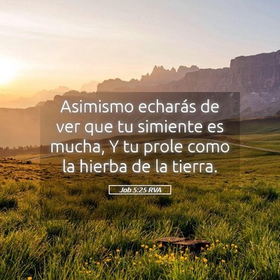 Picture 05 - Job 5:25 RVA - Asimismo echarás de ver que tu simiente es - Bible Verse Picture