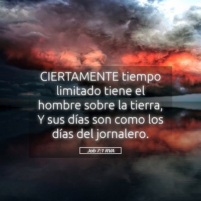 Picture 05 - Job 7:1 RVA - CIERTAMENTE tiempo limitado tiene el hombre sobre - Bible Verse Picture