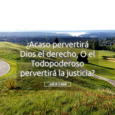 Picture 05 - Job 8:3 RVA - ¿Acaso pervertirá Dios el derecho, O el - Bible Verse Picture