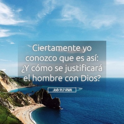 Picture 05 - Job 9:2 RVA - Ciertamente yo conozco que es así: ¿Y cómo se - Bible Verse Picture
