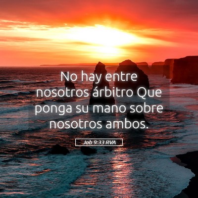Picture 05 - Job 9:33 RVA - No hay entre nosotros árbitro Que ponga su mano - Bible Verse Picture