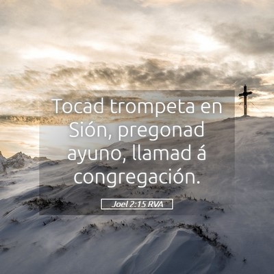 Picture 05 - Joel 2:15 RVA - Tocad trompeta en Sión, pregonad ayuno, llamad - Bible Verse Picture