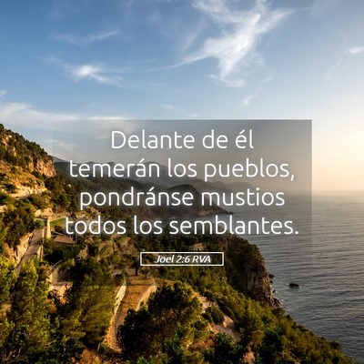 Picture 05 - Joel 2:6 RVA - Delante de él temerán los pueblos, pondránse - Bible Verse Picture