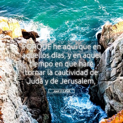 Picture 05 - Joel 3:1 RVA - PORQUE he aquí que en aquellos días, y en aquel - Bible Verse Picture
