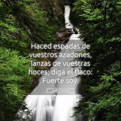 Picture 05 - Joel 3:10 RVA - Haced espadas de vuestros azadones, lanzas de - Bible Verse Picture