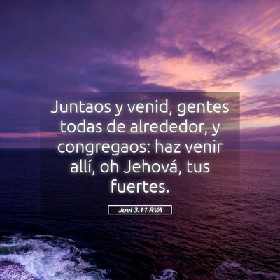 Picture 05 - Joel 3:11 RVA - Juntaos y venid, gentes todas de alrededor, y - Bible Verse Picture