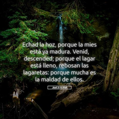 Picture 05 - Joel 3:13 RVA - Echad la hoz, porque la mies está ya madura. - Bible Verse Picture