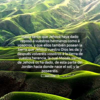 Picture 05 - Josué 1:15 RVA - Hasta tanto que Jehová haya dado reposo á - Bible Verse Picture