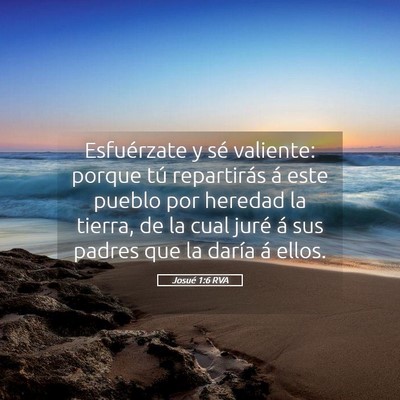Picture 05 - Josué 1:6 RVA - Esfuérzate y sé valiente: porque tú - Bible Verse Picture