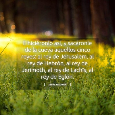 Picture 05 - Josué 10:23 RVA - E hiciéronlo así, y sacáronle de la cueva - Bible Verse Picture