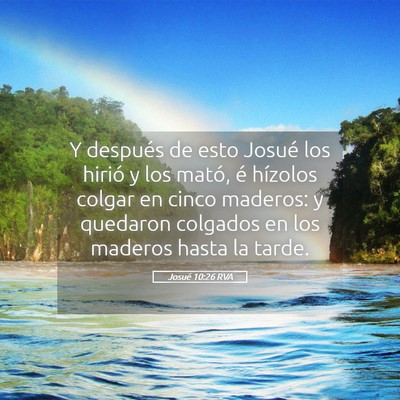 Picture 05 - Josué 10:26 RVA - Y después de esto Josué los hirió y los mató, - Bible Verse Picture