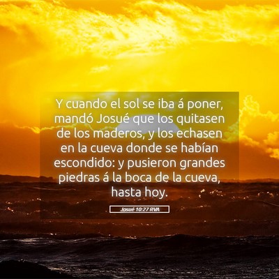 Picture 05 - Josué 10:27 RVA - Y cuando el sol se iba á poner, mandó Josué - Bible Verse Picture