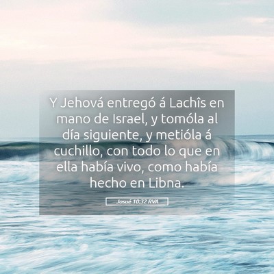 Picture 05 - Josué 10:32 RVA - Y Jehová entregó á Lachîs en mano de Israel, - Bible Verse Picture