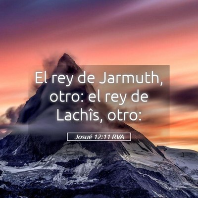 Picture 05 - Josué 12:11 RVA - El rey de Jarmuth, otro: el rey de Lachîs, - Bible Verse Picture