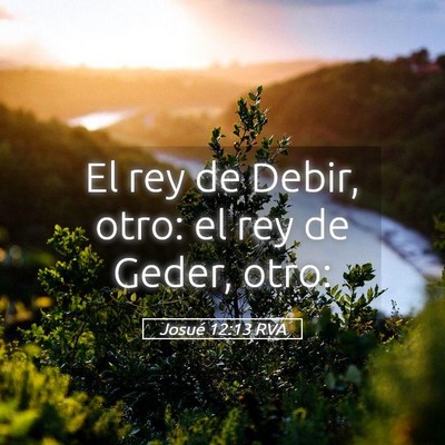 Picture 05 - Josué 12:13 RVA - El rey de Debir, otro: el rey de Geder, - Bible Verse Picture