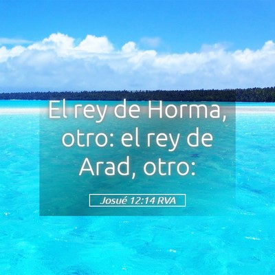 Picture 05 - Josué 12:14 RVA - El rey de Horma, otro: el rey de Arad, - Bible Verse Picture