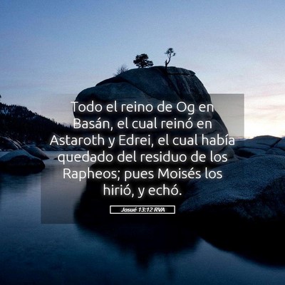 Picture 05 - Josué 13:12 RVA - Todo el reino de Og en Basán, el cual reinó en - Bible Verse Picture