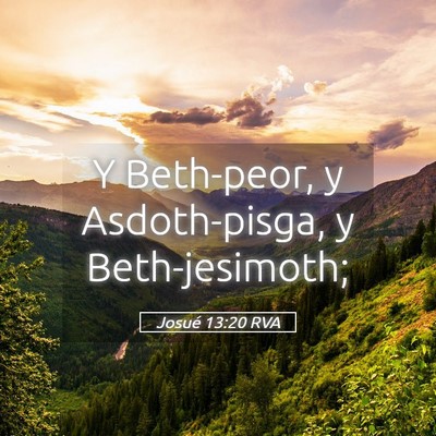 Picture 05 - Josué 13:20 RVA - Y Beth-peor, y Asdoth-pisga, y - Bible Verse Picture