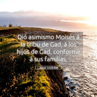 Picture 05 - Josué 13:24 RVA - Dió asimismo Moisés á la tribu de Gad, á los - Bible Verse Picture