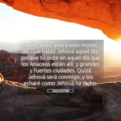 Picture 05 - Josué 14:12 RVA - Dame, pues, ahora este monte, del cual habló - Bible Verse Picture