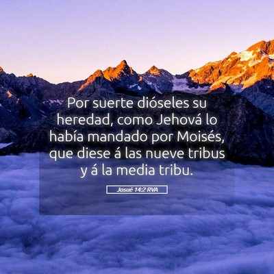 Picture 05 - Josué 14:2 RVA - Por suerte dióseles su heredad, como Jehová lo - Bible Verse Picture