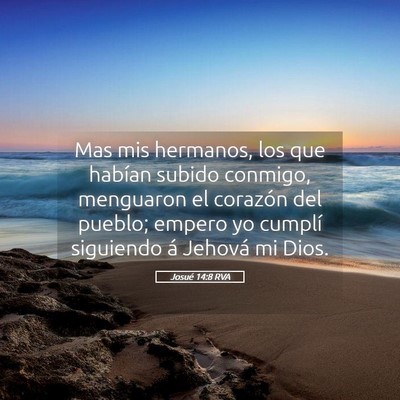 Picture 05 - Josué 14:8 RVA - Mas mis hermanos, los que habían subido conmigo, - Bible Verse Picture