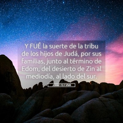 Picture 05 - Josué 15:1 RVA - Y FUÉ la suerte de la tribu de los hijos de - Bible Verse Picture